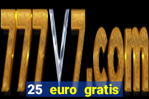 25 euro gratis casino bonus