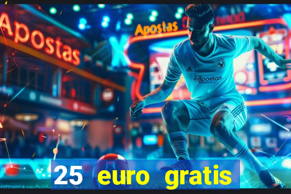 25 euro gratis casino bonus