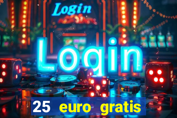 25 euro gratis casino bonus