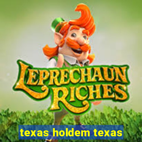 texas holdem texas