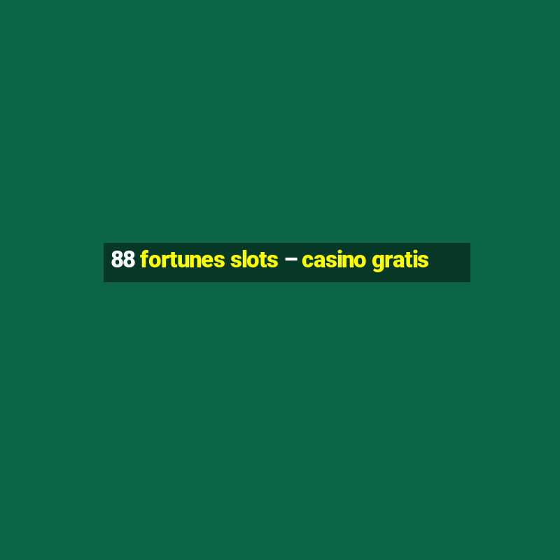 88 fortunes slots – casino gratis