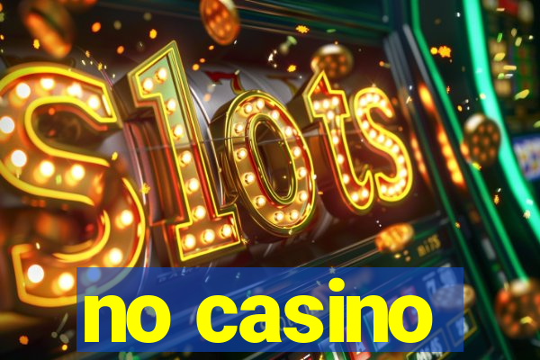 no casino