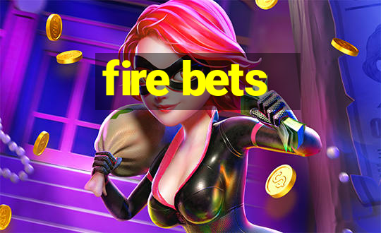 fire bets