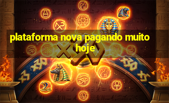 plataforma nova pagando muito hoje