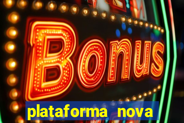 plataforma nova pagando muito hoje