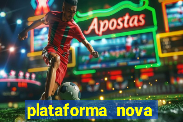 plataforma nova pagando muito hoje