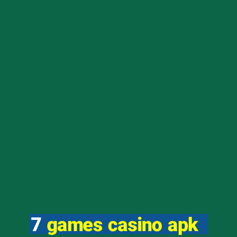 7 games casino apk