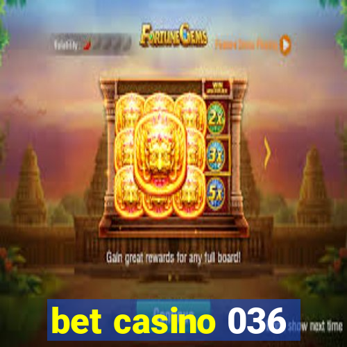 bet casino 036