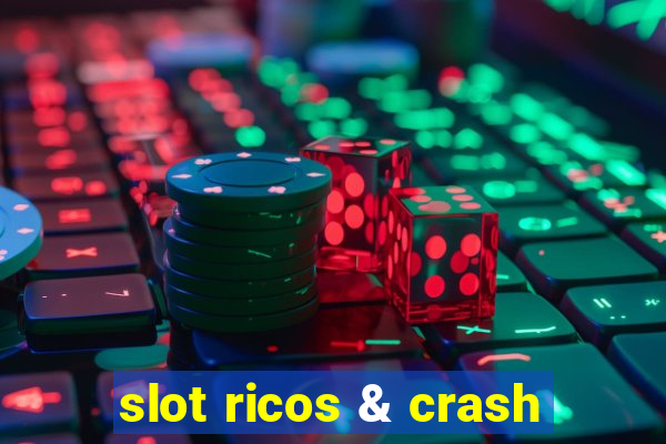 slot ricos & crash