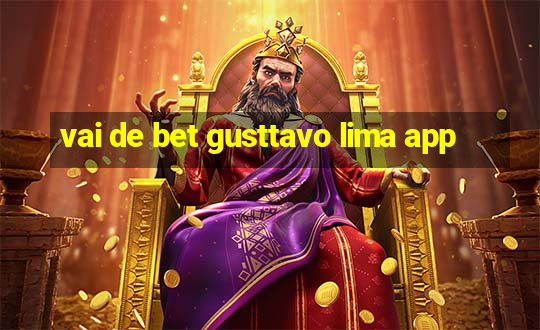 vai de bet gusttavo lima app