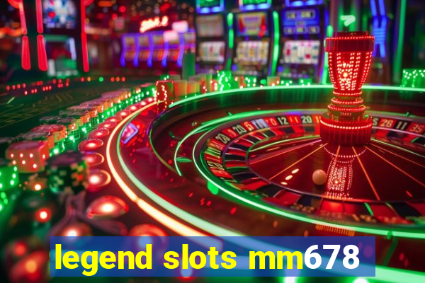 legend slots mm678