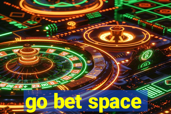 go bet space