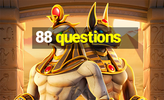 88 questions