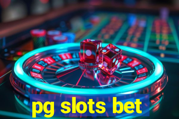 pg slots bet