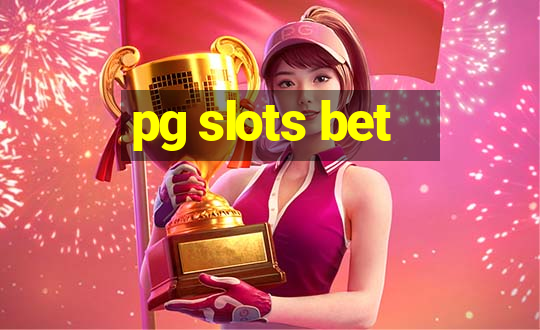 pg slots bet