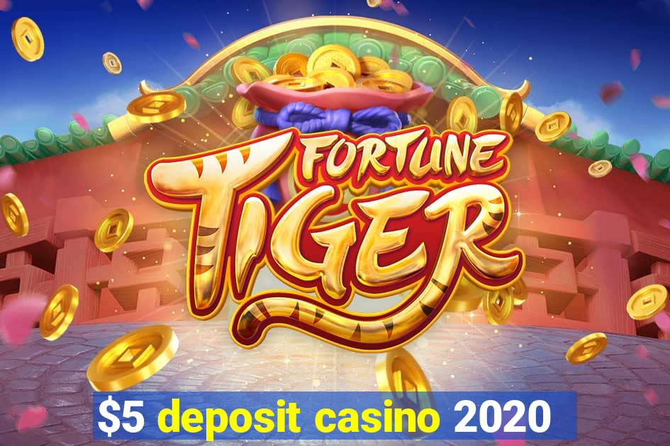 $5 deposit casino 2020