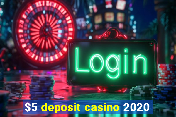 $5 deposit casino 2020