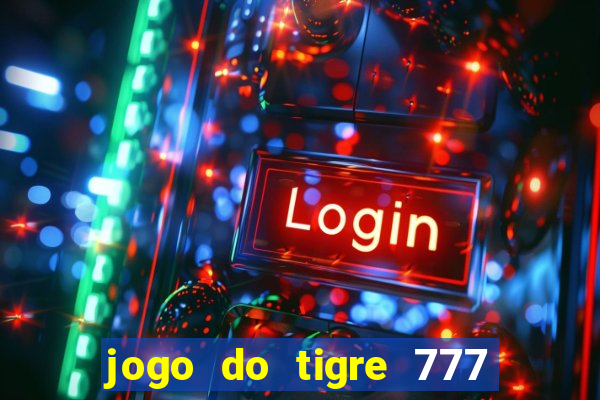 jogo do tigre 777 5 reais