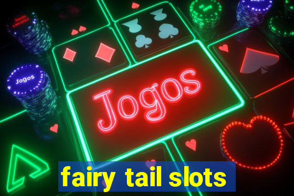 fairy tail slots