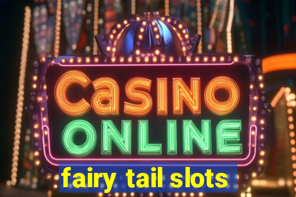 fairy tail slots