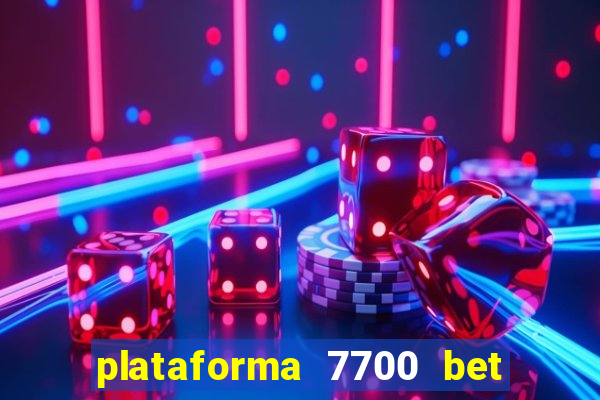 plataforma 7700 bet é confiável