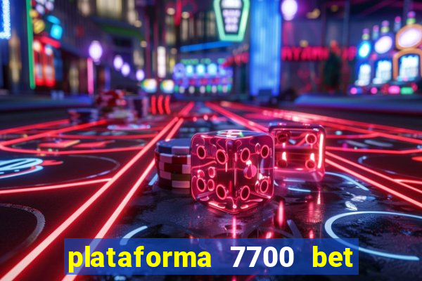 plataforma 7700 bet é confiável