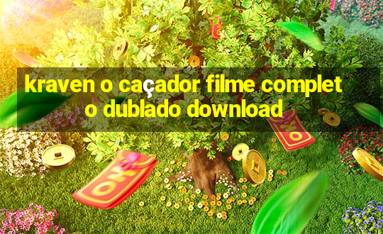 kraven o caçador filme completo dublado download