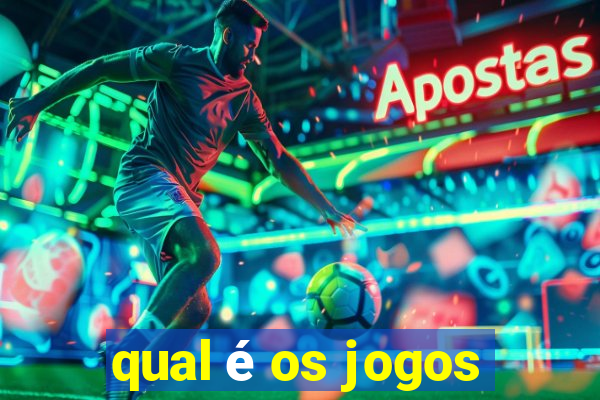 qual é os jogos