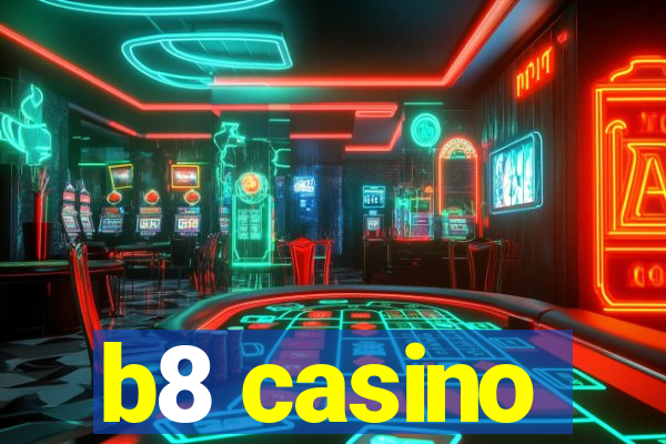 b8 casino