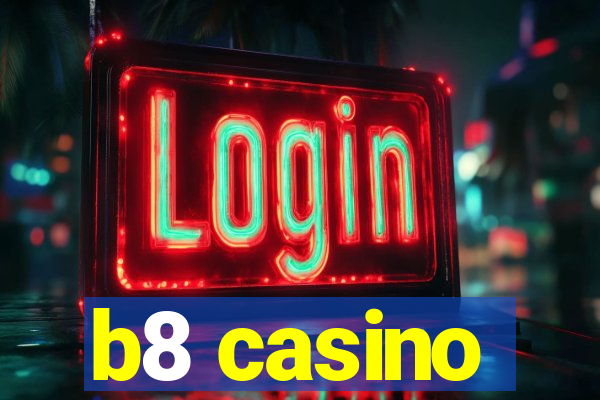 b8 casino