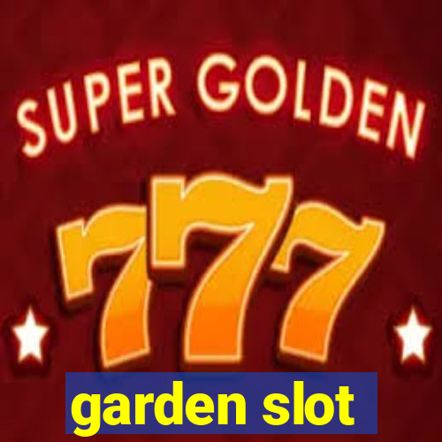 garden slot