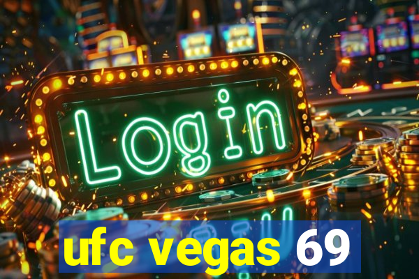 ufc vegas 69