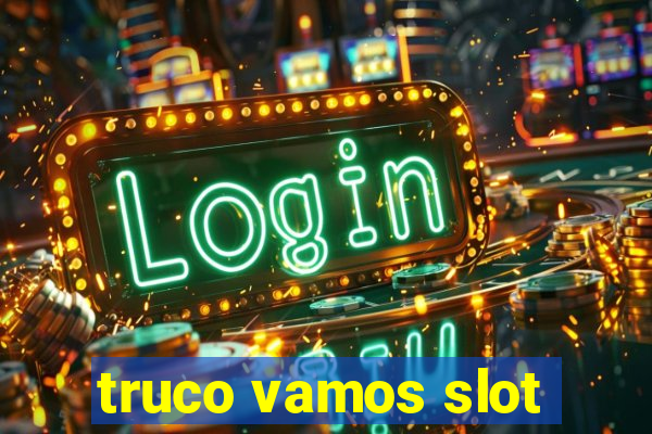 truco vamos slot