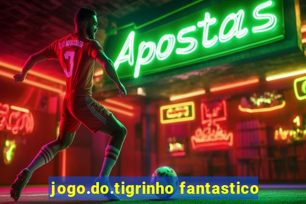 jogo.do.tigrinho fantastico