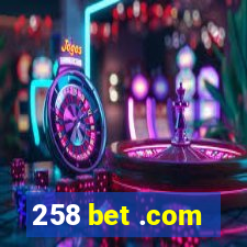 258 bet .com