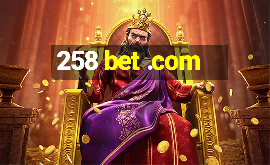 258 bet .com