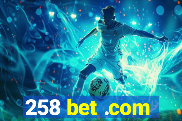 258 bet .com