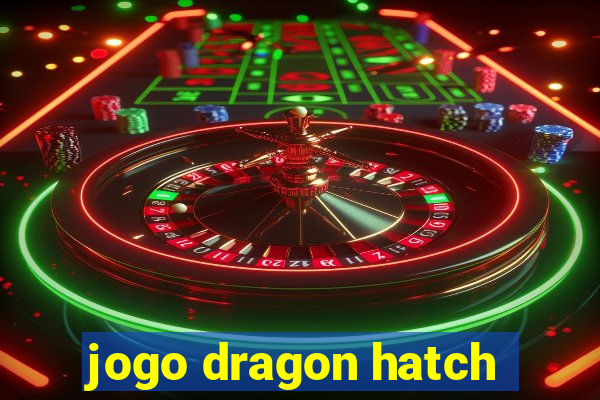 jogo dragon hatch