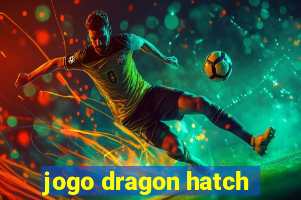 jogo dragon hatch