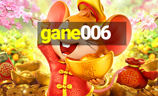 gane006