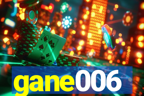 gane006