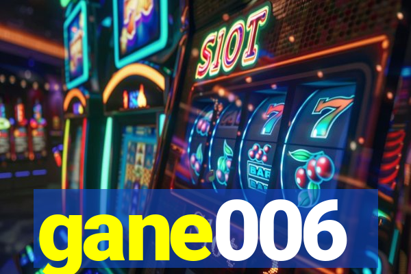 gane006