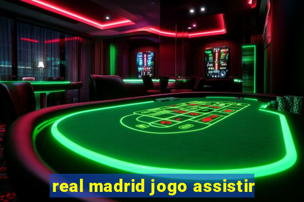 real madrid jogo assistir