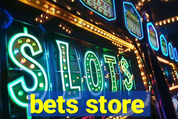 bets store