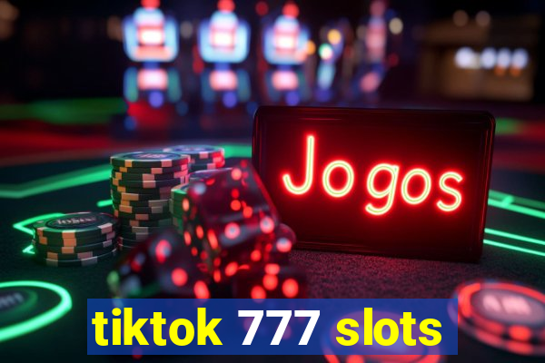 tiktok 777 slots