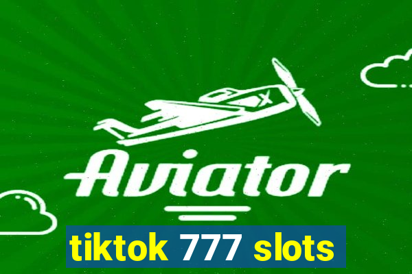 tiktok 777 slots