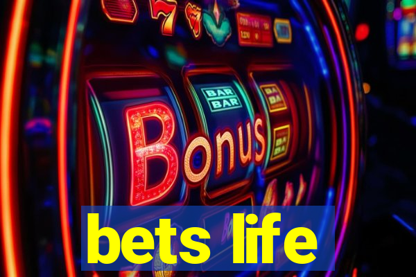 bets life