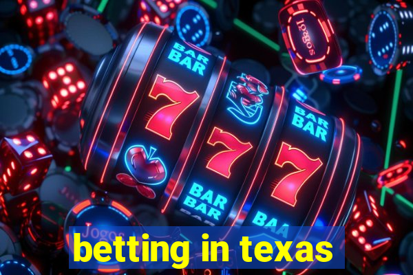 betting in texas