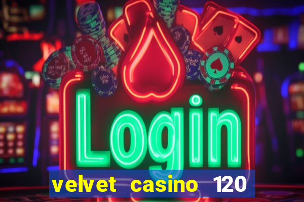 velvet casino 120 free spins copycat