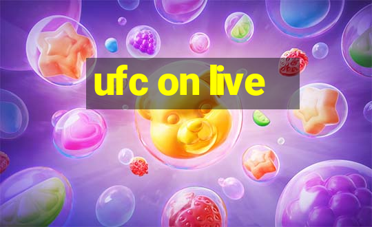 ufc on live